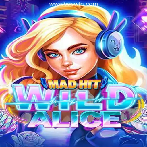 MadHitWildAlice: An Exciting Adventure on BUSWIN.COM Platform
